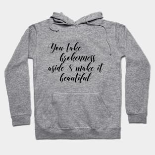 You take brokenness Hoodie